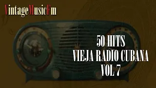 50 Exitos de la Vieja Radio Cubana , Con los Mejores Cantantes y Orquestas de antaño, Musica Cubana