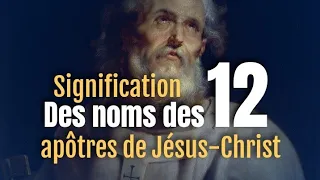 les noms des 12 disciples de Jésus-Christ et leur signification