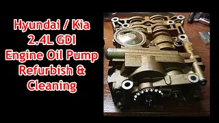 Hyundai / Kia 2.4L GDI Engine - How To Oil Pump Refurbish & Clean