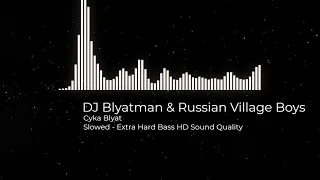 DJ Blyatman CYKA BLYAT Slowed EXTRA BASS