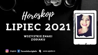 HOROSKOP - LIPIEC 2021 - Wszystkie znaki ZODIAKU - #Tarot - Agiatis