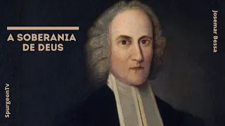 A Soberania de Deus | Jonathan Edwards ( 1703 - 1758 )