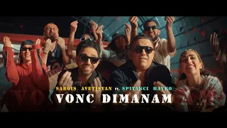 Sargis Avetisyan ft. Spitakci Hayko - Vonc Dimanam (Official Music Video 2023)