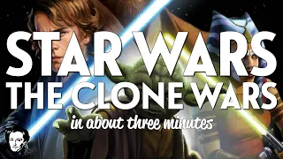 Star wars the clone wars in about 3 minutes