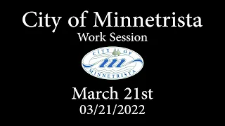 2022.03.21 Minnetrista Work Session