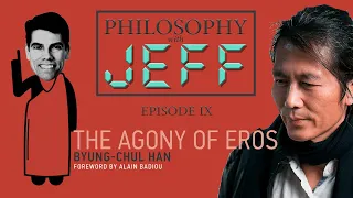 "The Agony of Eros" - Byung-Chul Han | Philosophy with Jeff