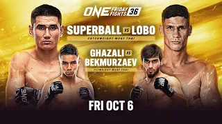 🔴 [Live In HD] ONE Friday Fights 36: Superball vs. Lobo