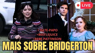 MAIS SOBRE A 3 TEMPORADA DE BRIDGERTON!+BEETLEJUICE +BEBE PATTINSON