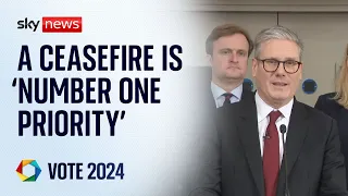 Keir Starmer: A ceasefire is the 'number one priority' | Vote 2024