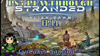 STRANDED ALIEN DAWN PS5 PLAYTHROUGH EP 14