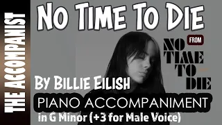 NO TIME TO DIE by BILLIE EILISH Male Voice Piano Accompaniment in G Minor (+3 semitones)  Karaoke
