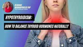 Hypothyroidism: How To Balance Thyroid Hormones Naturally