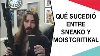 QUÉ SUCEDIÓ ENTRE SNEAKO Y MOISTCRITIKAL?