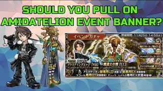 DISSIDIA FINAL FANTASY OPERA OMNIA: SHOULD YOU PULL ON AMIDATELION'S EVENT BANNER?