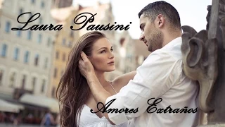 LAuRA PAuSINI 💘Amores Extraños (Tradução)