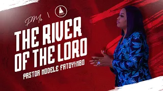 The River Of The Lord | Pastor Modele Fatoyinbo | DPE 12-05-2023