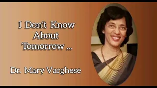 I Don't Know About Tomorrow. "A song of Hope". (with lyrics) Dr. Mary Varghese..Letyourlightshine