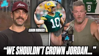 Aaron Rodgers Says We Shouldn't Crown Jordan Love To PROTECT HIM From Expectations | Pat McAfee Show