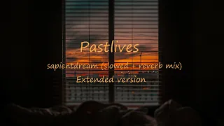 Sapientdream - Pastlives (slowed + reverb, Extended version) (Lyrics)
