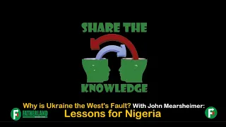 Why is Ukraine the West's Fault? Featuring John Mearsheimer: Lessons for Nigeria