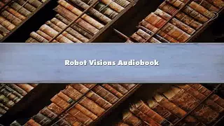Isaac Asimov - Robot Visions - Part 02 Audiobook