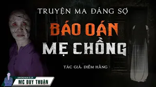 Truyện Ma - Báo Oán Mẹ Chồng - Nhà Chồng Mưu Độc - MC Duy Thuận Kể Truyện Ma @nguoiketruyenma1501