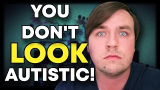 You Don't LOOK Autistic (Autistic Person Rant)