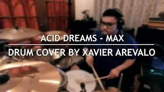 Acid Dreams - MAX | Drum Cover by Xavier Arevalo
