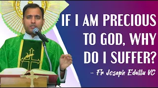 Fr Joseph Edattu VC - If I am precious to God, why do I suffer?