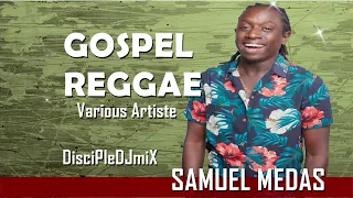 Best of Gospel Reggae feat. Samuel Medas & others | DiscipleDJ mix 2023 | Kingdom Reggae