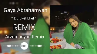 @arzumanyanremixx Gaya Abrahamyan " Du Ekel Ekel " REMIX