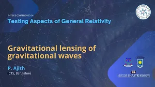 Gravitational lensing of gravitational waves | P. Ajith (ICTS, Bangalore)