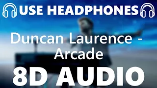 🎧 Duncan Laurence - Arcade - 8D AUDIO 🎧