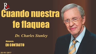 CUANDO NUESTRA FE FLAQUEA - En Contacto - Doctor: Charles Stanley (COPYRIGHT)