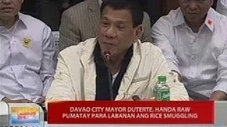 UB: Davao City Mayor Duterte, handa raw pumatay para labanan ang rice smuggling