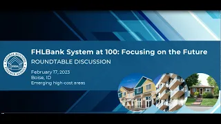 FHLBank System at 100: Focusing on the Future Roundtable Discussion — Boise, ID, Feb. 17, 2023