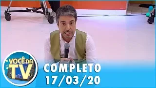 Você na TV (17/03/20) | Completo