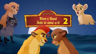 Kion x Rani: "solo te amo a tí" 2