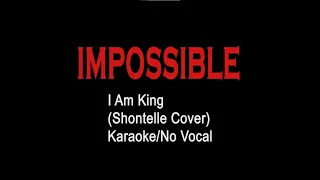 Impossible - I Am King (Shontelle Cover) (Karaoke Version/No Vocal)