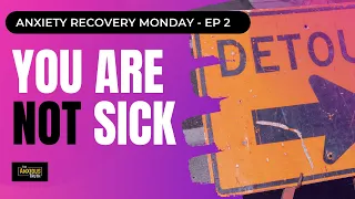 ANXIETY: A NATURAL PROCESS GONE WRONG / RECOVERY MONDAY EP 02