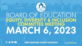 NHCS Board of Education Equity, Diversity and Inclusion Meeting | March 6, 2023