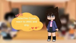 Detective Conan react to Conan ||part2/?||AMV and ship 🚢