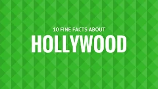 10 FACTS ABOUT HOLLYWOOD!