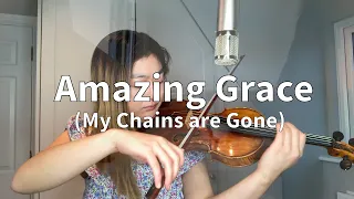 Amazing Grace (My Chains are Gone) | VIOLIN COVER