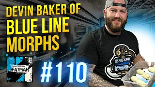 SATFM Episode 110 with Devin Baker of Blue Line Morphs