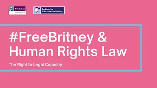 #FreeBritney and Human Rights Law: The Right to Legal Capacity