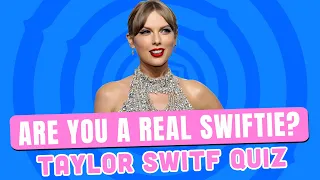 Taylor Swift QUIZ THAT ONLY REAL SWIFTIE CAN PERFECTLY GUESS | SWIFTIE Test
