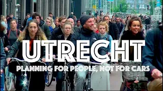 Utrecht: Planning for People & Bikes, Not for Cars