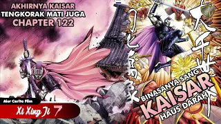 Matinya Kaisar Tengkorak - Xi Xing Ji Season 7 Chapter 122