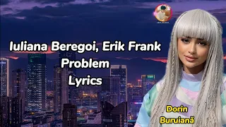 Iuliana Beregoi, Erik Frank - Problem (Versuri/Lyrics Video)